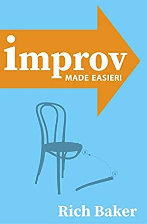 Improv Made Easier by Rich Baker