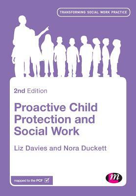 Proactive Child Protection and Social Work by Liz Davies, Nora Duckett