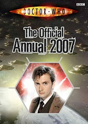 Doctor Who: The Official Annual 2007 by Davey Moore, Jacqueline Rayner, Adrian Salmon, James Offredi, John Ross