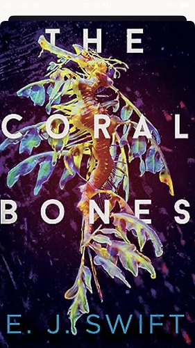 The Coral Bones by E.J. Swift