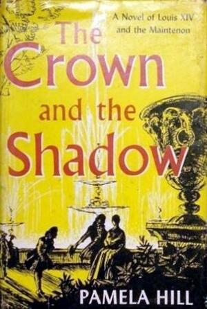 The Crown and the Shadow by Pamela Hill