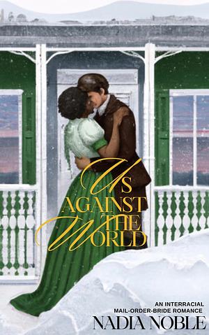 Us Against the world : An interracial mail-order bride romance  by Nadia Noble