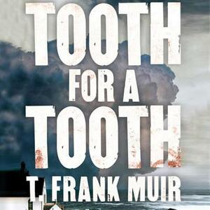 Tooth for a Tooth by T. Frank Muir