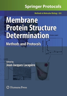 Membrane Protein Structure Determination: Methods and Protocols by 