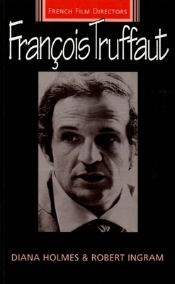 Francois Truffaut by Robert Ingram, Diana Holmes