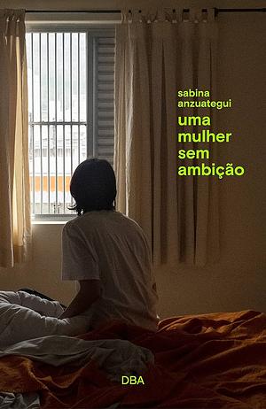 Uma mulher sem ambição by Sabina Anzuategui, Sabina Anzuategui