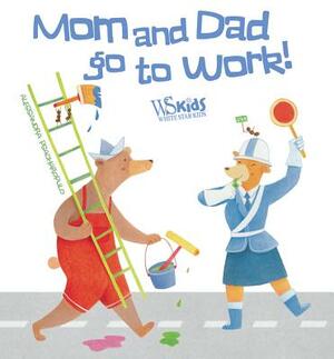 Mom and Dad Go to Work! by 