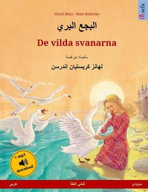Albagaa Albary - de Vilda Svanarna. Bilingual Children's Book Based on a Fairy Tale by Hans Christian Andersen (Arabic - Swedish) by Ulrich Renz, Hans Christian Andersen
