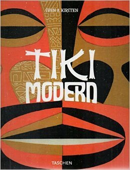 Tiki Modern: And the Wild World of Witco by Sven A. Kirsten