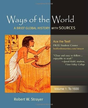 Ways of the World: A Global History with Sources, Volume 1: To 1500 by Robert W. Strayer