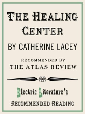The Healing Center by Catherine Lacey