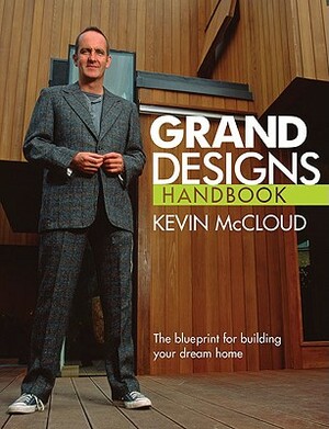 Grand Designs Handbook: The Blueprint for Building Your Dream Home by Kevin McCloud