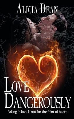 Love Dangerously by Alicia Dean