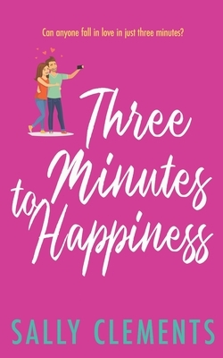 Three Minutes to Happiness: (The Logan Series, Book 2) by Sally Clements