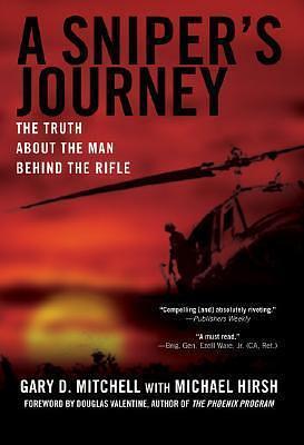 A Sniper's Journey: The Truth About the Man Behind the Rifle by Gary D. Mitchell, Gary D. Mitchell, Michael Hirsh, Douglas Valentine