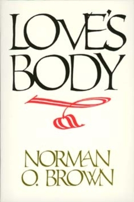 Love's Body, Reissue of 1966 Edition by Norman O. Brown