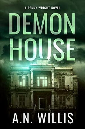 Demon House: The Haunting of Demler Mansion by A.N. Willis