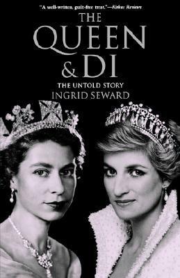 The Queen & Di: The Untold Story by Ingrid Seward