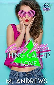 Crazy Little Thing Called Love: 80's Baby by M. Andrews