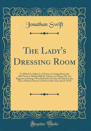 The Lady's Dressing Room by Jonathan Swift