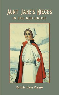 Aunt Jane's Nieces in The Red Cross by Edith Van Dyne