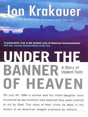 Under the Banner of Heaven by Jon Krakauer