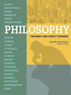 Philosophy: Great Thinkers and Great Theories by David Papineau