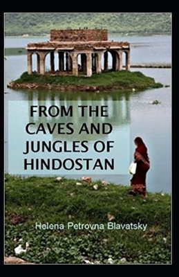 From The Caves And Jungles Of The Hindostan Annotated by Helena Petrovna Blavatsky