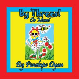 By Threes! or More! by Penelope Dyan