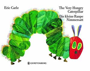 The Very Hungry Caterpillar / Die kleine Raupe Nimmersatt by Eric Carle