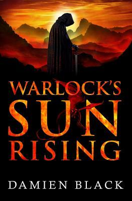 Warlock's Sun Rising: A Dark Fantasy Epic by Damien Black