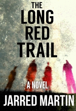 The Long Red Trail by Jarred Martin