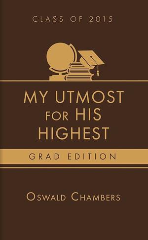 My Utmost for His Highest 2015 Grad Edition by Oswald Chambers