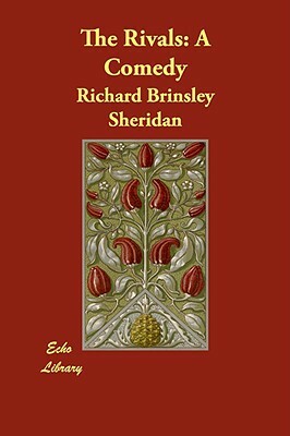 The Rivals: A Comedy by Richard Brinsley Sheridan