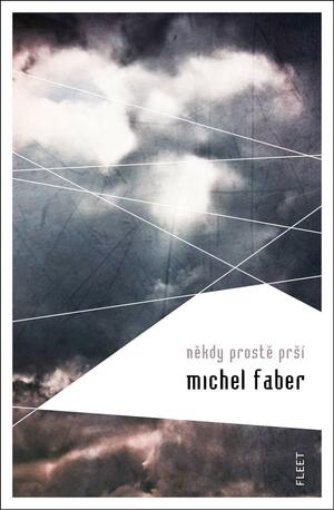Někdy prostě prší by Michel Faber
