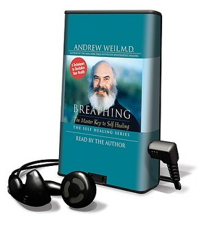 Breathing: The Master Key to Self Healing [With Earphones] by Andrew Weil