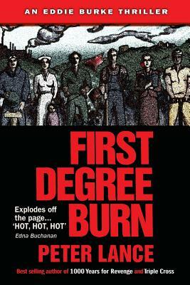 First Degree Burn: An Eddie Burke Thriller by Peter Lance