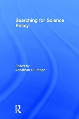 Searching for Science Policy by Jonathan B. Imber