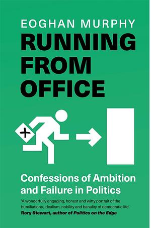 Running From Office: Confessions of Ambition and Failure in Politics by Eoghan Murphy