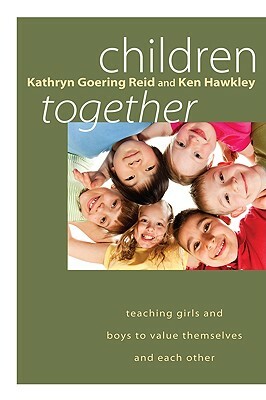 Children Together by Ken Hawkley, Kathryn Goering Reid