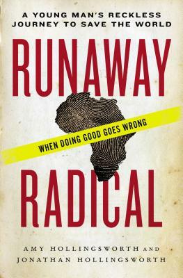 Runaway Radical: A Young Man's Reckless Journey to Save the World by Jonathan Edward Hollingsworth, Amy Hollingsworth