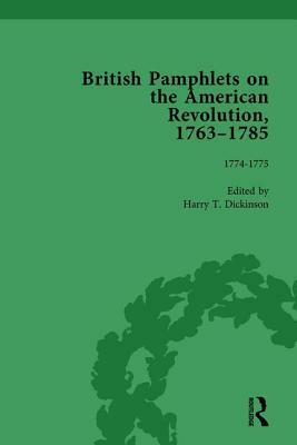 British Pamphlets on the American Revolution, 1763-1785, Part I, Volume 3 by Harry T. Dickinson