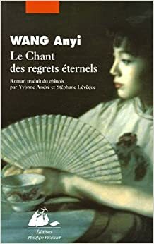 Le chant des regrets éternels by Wang Anyi