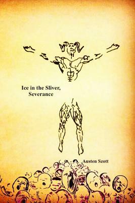 Ice in the Sliver, Severance by Austen Szott