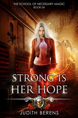 Strong Is Her Hope: An Urban Fantasy Action Adventure by Michael Anderle, Martha Carr, Judith Berens