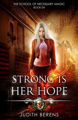 Strong Is Her Hope: An Urban Fantasy Action Adventure by Judith Berens, Martha Carr, Michael Anderle