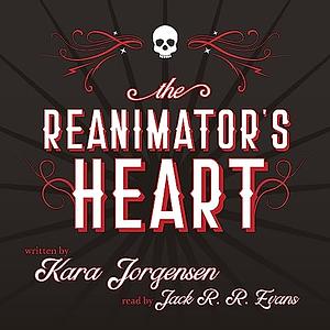 The Reanimator's Heart by Kara Jorgensen