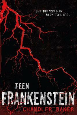 Teen Frankenstein: High School Horror by Chandler Baker