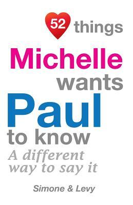 52 Things Michelle Wants Paul To Know: A Different Way To Say It by Levy, J. L. Leyva, Simone