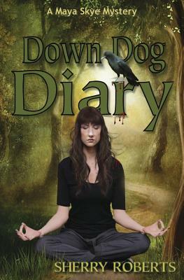 Down Dog Diary by Sherry Roberts